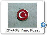 RK-408 Prinç Rozet